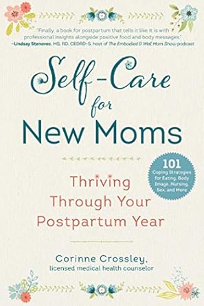 self care for new moms thriving through your postpartum year 1st edition corinne crossley 1510755152,