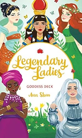 legendary ladies goddess deck 58 goddesses to empower and inspire you 1st edition ann shen 1452181071,