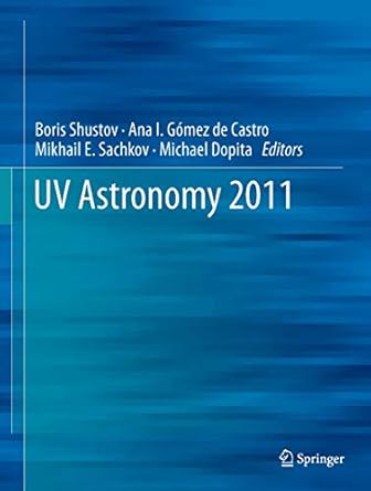 uv astronomy 2011 1st edition boris shustov ,ana i gomez de castro ,mikhail e sachkov ,michael dopita