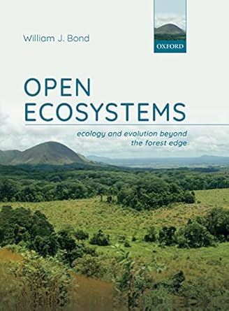 open ecosystems ecology and evolution beyond the forest edge 1st edition william j bond 0198812450,