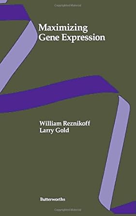 maximizing gene expression 1st edition william s reznikoff ,larry gold 0409900273, 978-0409900279