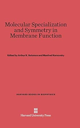 molecular specialization and symmetry in membrane function 1st edition arthur k solomon ,manfred karnovsky