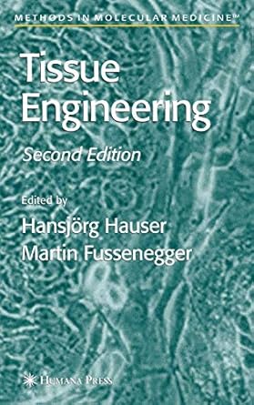 tissue engineering 1st edition hansjorg hauser ,martin m fussenegger 158829756x, 978-1588297563