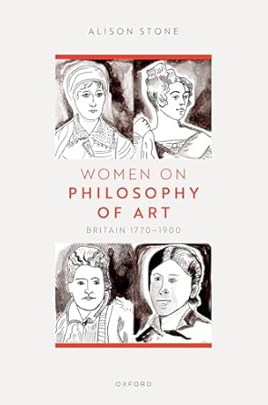 women on philosophy of art britain 1770 1900 1st edition alison stone 019891797x, 978-0198917977