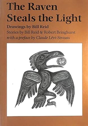 the raven steals the light 1st edition bill reid ,robert bringhurst ,claude levi strauss 0295975245,