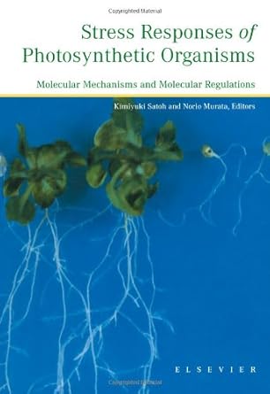 stress responses of photosynthetic organisms molecular mechanisms and molecular regulations 1st edition