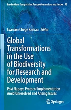 global transformations in the use of biodiversity for research and development post nagoya protocol