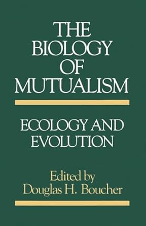 the biology of mutualism ecology and evolution 1st edition douglas h boucher 0195053923, 978-0195053920