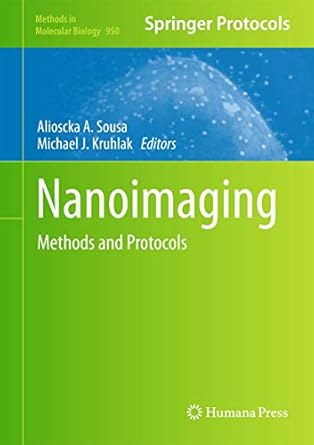 nanoimaging methods and protocols 1st edition alioscka a sousa ,michael j kruhlak 1627031367, 978-1627031363