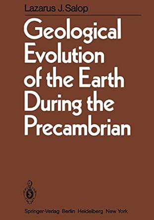 geological evolution of the earth during the precambrian 1st edition lazarus j salop 3540117091,