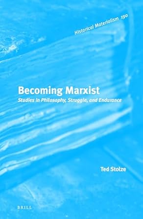 becoming marxist 1st edition ted stolze 9004280979, 978-9004280977