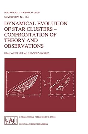 dynamical evolution of star clusters confrontation of theory and observations 1st edition piet hut ,junichiro