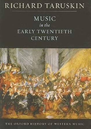 music in the early twentieth century the oxford history of western music 1st edition richard taruskin