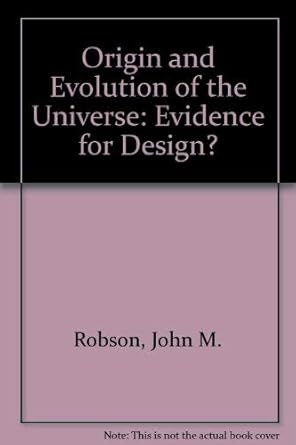 origin and evolution of the universe evidence for design 1st edition john m robson 0773506179, 978-0773506176