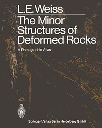 the minor structures of deformed rocks a photographic atlas 1st edition lionel e e weiss 3642486118,
