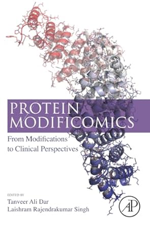 protein modificomics from modifications to clinical perspectives 1st edition tanveer ali dar ,laishram