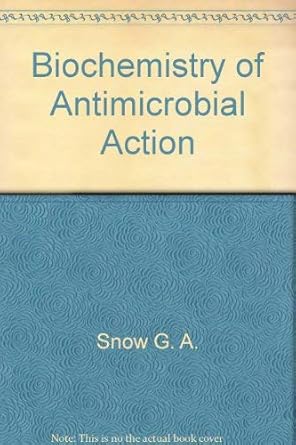 biochemistry of antimicrobial action 1st edition t j franklin ,g a snow 0470275189, 978-0470275184