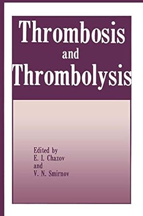 thrombosis and thrombolysis 1st edition and v n smirnov chazov, e i 0306109891, 978-0306109898