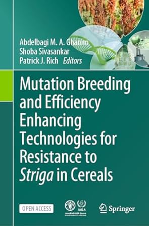 mutation breeding and efficiency enhancing technologies for resistance to striga in cereals 1st edition