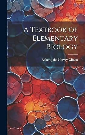 a textbook of elementary biology 1st edition robert john harvey gibson 1020306319, 978-1020306310