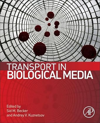 transport in biological media 1st edition sid m becker ,andrey v kuznetsov 0124158242, 978-0124158245