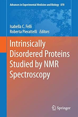 intrinsically disordered proteins studied by nmr spectroscopy 1st edition isabella c felli ,roberta