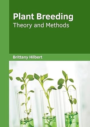plant breeding theory and methods 1st edition brittany hilbert 1647403545, 978-1647403546