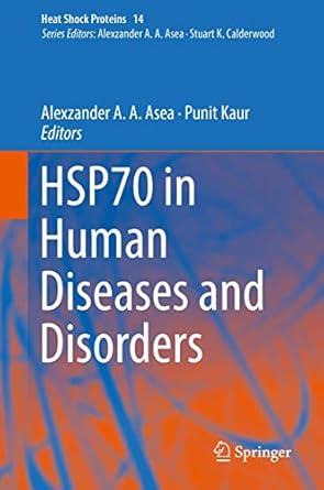 hsp70 in human diseases and disorders 1st edition alexzander a a asea ,punit kaur 3319895508, 978-3319895505