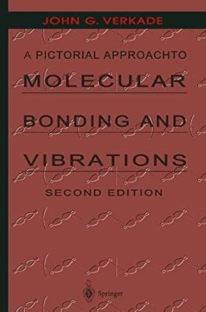 a pictorial approach to molecular bonding and vibrations 1st edition john g verkade 1461384974, 978-1461384977