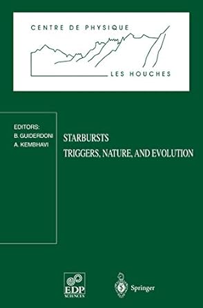starbursts triggers nature and evolution les houches school september 17 27 1996 1st edition bruno guiderdoni