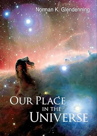 our place in the universe 1st edition norman k glendenning 9812700684, 978-9812700681