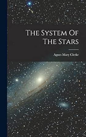 the system of the stars 1st edition agnes mary clerke 1017843430, 978-1017843439