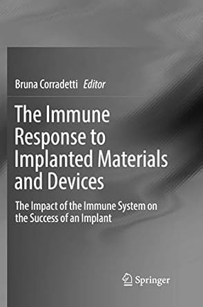 the immune response to implanted materials and devices the impact of the immune system on the success of an