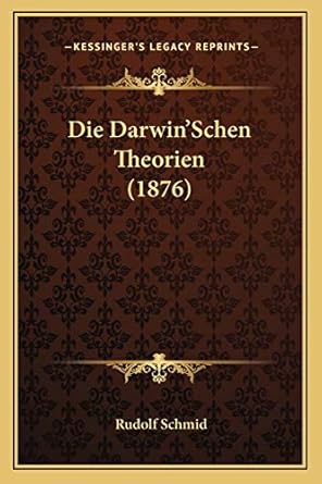 die darwinschen theorien 1st edition rudolf schmid 1166780945, 978-1166780944