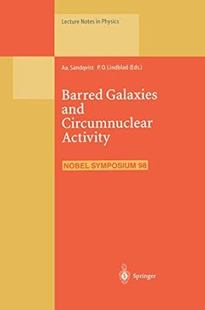barred galaxies and circumnuclear activity proceedings of the nobel symposium 98 held at stockholm