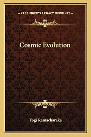 cosmic evolution 1st edition yogi ramacharaka 1162855126, 978-1162855127