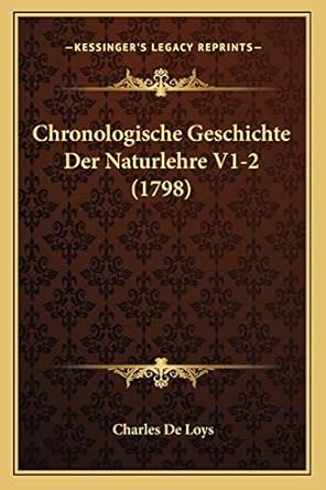 chronologische geschichte der naturlehre v1 2 1st edition charles de loys 1165951037, 978-1165951031
