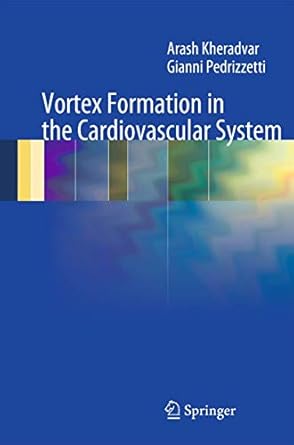 vortex formation in the cardiovascular system 1st edition arash kheradvar ,gianni pedrizzetti 1447122879,