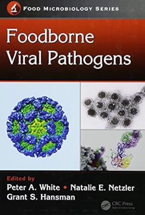 foodborne viral pathogens 1st edition peter a white ,natalie e netzler ,grant s hansman 1466579501,