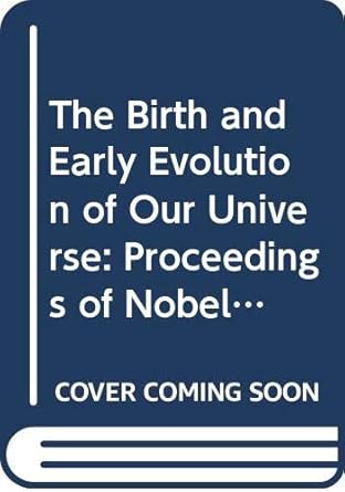 the birth and early evolution of our universe proceedings of nobel symposium 79 graftavallen sweden june 11