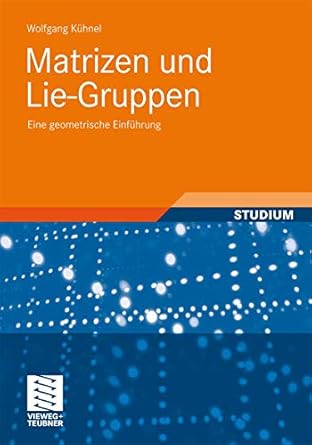matrizen und lie gruppen eine geometrische einfuhrung 1st edition wolfgang kuhnel 3834813656, 978-3834813657