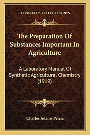 the preparation of substances important in agriculture a laboratory manual of synthetic agricultural