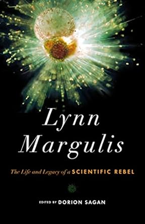 lynn margulis the life and legacy of a scientific rebel 1st edition dorion sagan 1603584463, 978-1603584463
