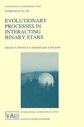 evolutionary processes in interacting binary stars proceedings of the 151st symposium of the international