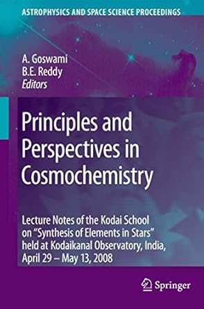 principles and perspectives in cosmochemistry lecture notes of the kodai school on synthesis of elements in
