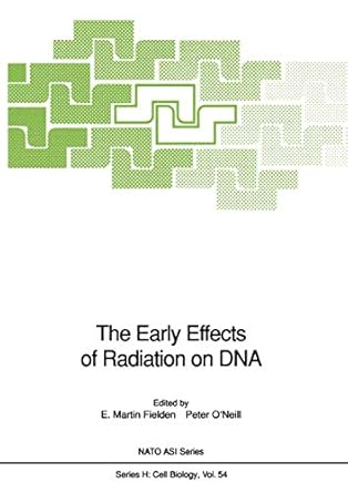 the early effects of radiation on dna 1st edition e m fielden ,p o'neill 3642751504, 978-3642751509