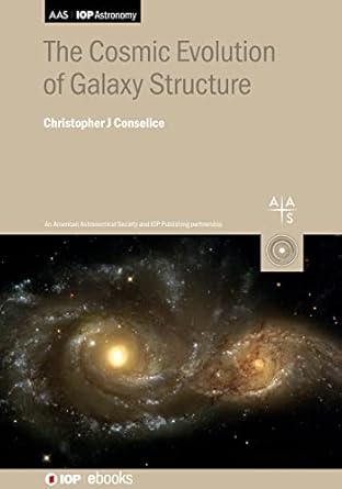 the cosmic evolution of galaxy structure 1st edition christopher j conselice 0750326689, 978-0750326681