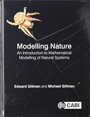 modelling nature an introduction to mathematical modelling of natural systems 1st edition edward gillman