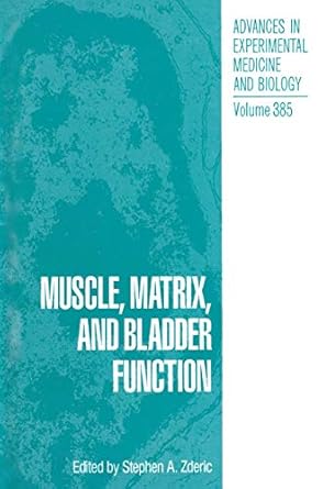 muscle matrix and bladder function 1st edition stephen a zderic 030645193x, 978-0306451935