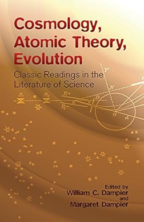 cosmology atomic theory evolution classic readings in the literature of science 1st edition william dampier